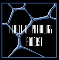 Podcast guest: People of Pathology, hosted by Dennis Strenk